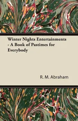 Zábavy na zimné večery - Kniha zábavy pre každého - Winter Nights Entertainments - A Book of Pastimes for Everybody