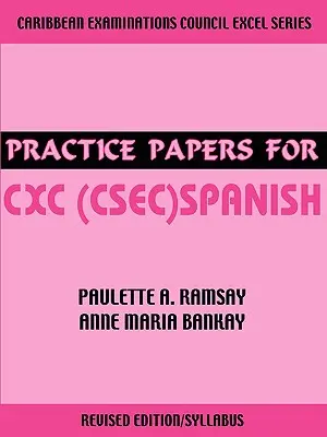 Cvičné papiere pre španielčinu CXC (CSEC) - Practice Papers for CXC (CSEC) Spanish