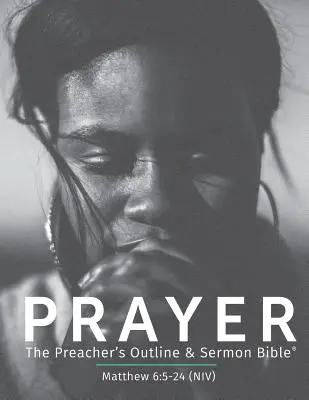 Modlitba NIV: Biblia pre kazateľa: Osnova a kázanie - Prayer NIV: The Preacher's Outline & Sermon Bible