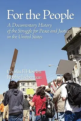 Pre ľudí: Dokumentárne dejiny boja za mier a spravodlivosť v Spojených štátoch (PB) - For the People: A Documentary History of the Struggle for Peace and Justice in the United States (PB)