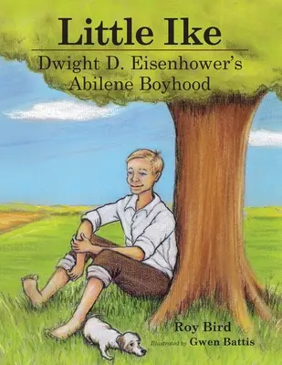 Malý Ike: Eisenhowera v Abilene - Little Ike: Dwight D. Eisenhower's Abilene Boyhood