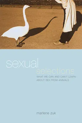 Sexuálny výber: Čo sa môžeme a nemôžeme naučiť o sexe od zvierat - Sexual Selections: What We Can and Can't Learn about Sex from Animals