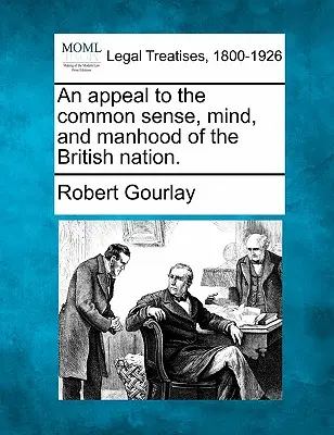 Výzva k zdravému rozumu, mysli a mužnosti britského národa. - An Appeal to the Common Sense, Mind, and Manhood of the British Nation.