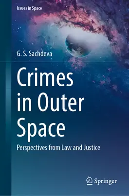 Zločiny vo vesmíre: Perspektívy práva a spravodlivosti - Crimes in Outer Space: Perspectives from Law and Justice