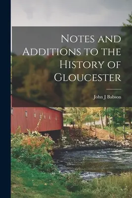 Poznámky a dodatky k dejinám mesta Gloucester - Notes and Additions to the History of Gloucester