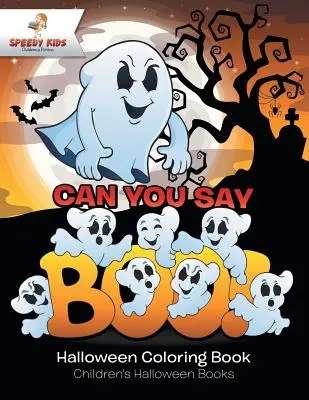 Môžeš povedať Boo! Halloweenske maľovanky Detské halloweenske knihy - Can You Say Boo! Halloween Coloring Book Children's Halloween Books