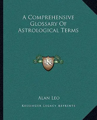 Komplexný slovník astrologických pojmov - A Comprehensive Glossary Of Astrological Terms