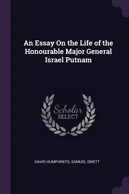 Esej o živote ctihodného generálmajora Israela Putnama - An Essay On the Life of the Honourable Major General Israel Putnam