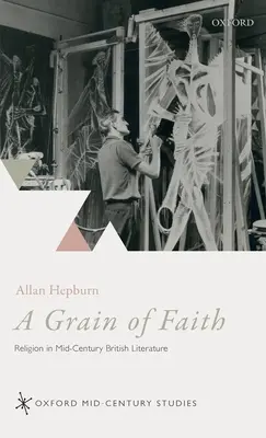 Zrnko viery: Náboženstvo v britskej literatúre polovice storočia - A Grain of Faith: Religion in Mid-Century British Literature
