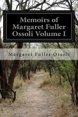 Spomienky Margaret Fullerovej Ossoliovej I. diel - Memoirs of Margaret Fuller Ossoli Volume I