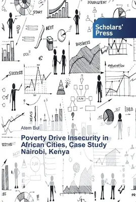 Chudoba poháňa neistotu v afrických mestách, prípadová štúdia Nairobi, Keňa - Poverty Drive Insecurity in African Cities, Case Study Nairobi, Kenya