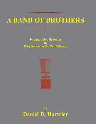Banda bratov: Vydanie: Fotografická epopeja Marylandčanov v Konfederácii - A Band of Brothers: Photographic Epiloque to Marylanders in the Confederacy