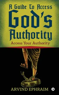 Sprievodca prístupom k Božej autorite: Prístup k vašej autorite - A Guide To Access God's Authority: Access Your Authority