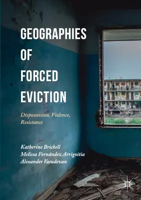 Geografie núteného vysťahovania: Vyvlastňovanie, násilie, odpor - Geographies of Forced Eviction: Dispossession, Violence, Resistance