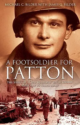 Pešiak pre Pattona: Príbeh pešiaka s červeným diamantom v tretej americkej armáde - A Footsoldier for Patton: The Story of a Red Diamond Infantryman with the U.S. Third Army
