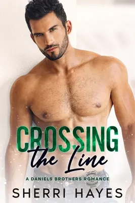 Prekročenie hranice: Parná súčasná romanca pre slobodných otcov - Crossing the Line: A Steamy Contemporary Single Dad Romance