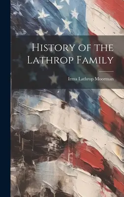 História rodiny Lathropovcov - History of the Lathrop Family