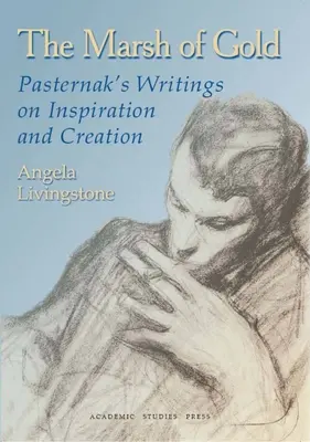Zlatý močiar: Pasternakove spisy o inšpirácii a tvorbe - The Marsh of Gold: Pasternak's Writings on Inspiration and Creation