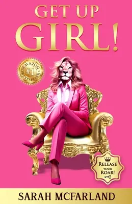 Vstaň, dievča! Uvoľni svoj rev! - Get Up Girl!: Release Your Roar!