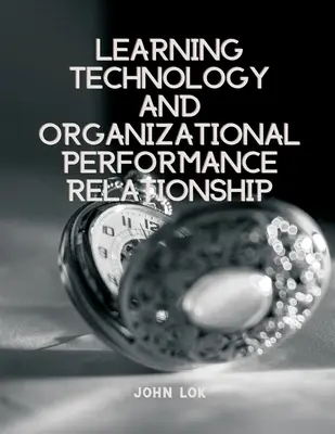 Vzťah technológie vzdelávania a výkonnosti organizácie - Learning Technology And Organizational Performance Relationship