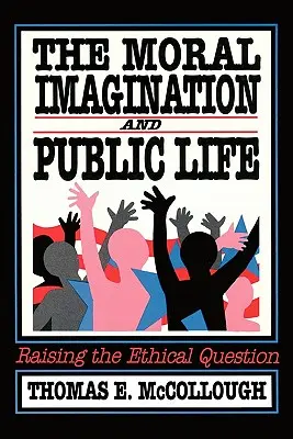Morálna predstavivosť a verejný život: Zvyšovanie etickej otázky - The Moral Imagination and Public Life: Raising the Ethical Question