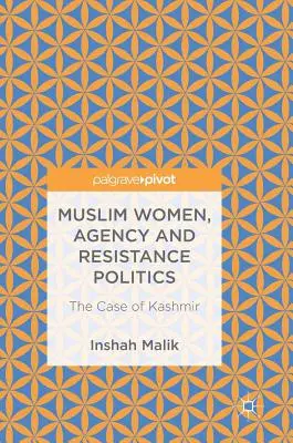 Moslimské ženy, agentúra a politika odporu: Prípad Kašmíru - Muslim Women, Agency and Resistance Politics: The Case of Kashmir
