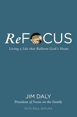 Znovu sa sústrediť: Žiť život, ktorý odráža Božie srdce - Refocus: Living a Life That Reflects God's Heart