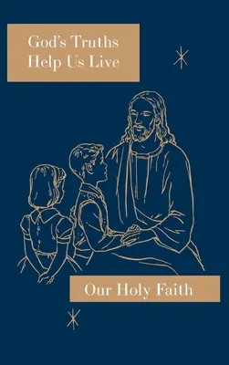 Božie pravdy nám pomáhajú žiť: Naša svätá viera Séria - God's Truths Help Us Live: Our Holy Faith Series