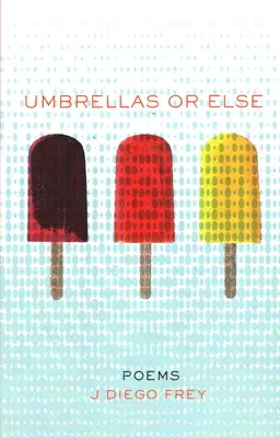 Dáždniky alebo inak: Básne - Umbrellas or Else: Poems