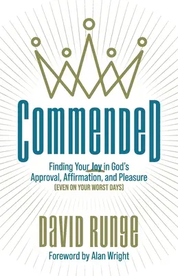 Pochválené: (Aj v tých najhorších dňoch): Nájdite svoju radosť v Božom schválení, potvrdení a potešení - Commended: Finding Your Joy in God's Approval, Affirmation, and Pleasure (Even on Your Worst Days)