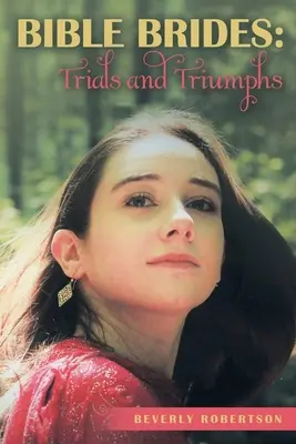 Biblické nevesty: Skúšky a triumfy - Bible Brides: Trials and Triumphs