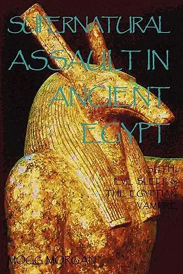 Nadprirodzený útok v starovekom Egypte: Sét, zlý spánok a egyptský upír - Supernatural Assault in Ancient Egypt: Seth, Evil Sleep & the Egyptian Vampire
