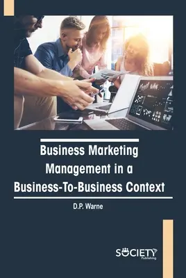 Marketingový manažment v kontexte podnikania medzi podnikmi - Business Marketing Management in a Business-To-Business Context