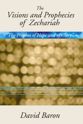Videnia a proroctvá Zachariáša: Prorok nádeje a slávy“ výklad“ - Visions & Prophecies of Zechariah: The Prophet of Hope and of Glory