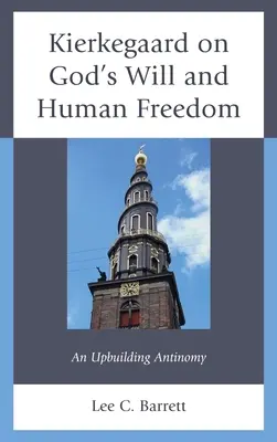 Kierkegaard o Božej vôli a ľudskej slobode: Kierkegaardova kniha: Vzostupná antinómia - Kierkegaard on God's Will and Human Freedom: An Upbuilding Antinomy