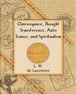 Jasnovidectvo, prenos myšlienok, automatický tranz a špiritizmus (1916) - Clairvoyance, Thought Transference, Auto Trance, and Spiritualism (1916)