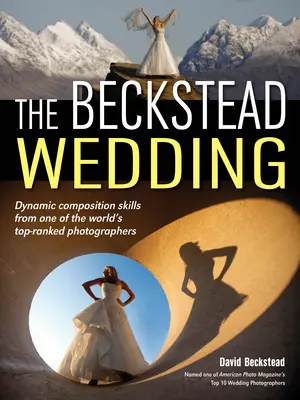 Svadba v Becksteade: Dynamické kompozičné zručnosti od jedného z najlepších fotografov na svete - The Beckstead Wedding: Dynamic Composition Skills from One of the World's Top-Ranked Photographers