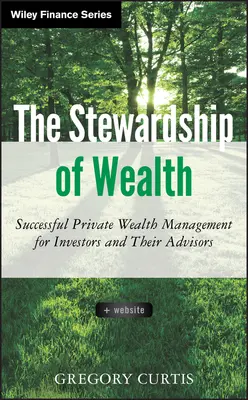 The Stewardship of Wealth (Správa bohatstva), + webová stránka: Úspešná správa súkromného majetku pre investorov a ich poradcov - The Stewardship of Wealth, + Website: Successful Private Wealth Management for Investors and Their Advisors