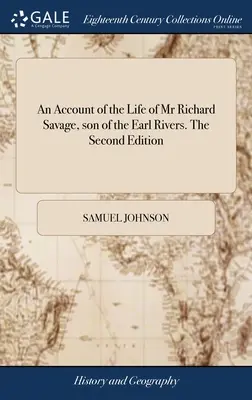 Správa o živote pána Richarda Savagea, syna grófa Riversa. Druhé vydanie - An Account of the Life of Mr Richard Savage, son of the Earl Rivers. The Second Edition