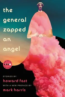 Generál zapichol anjela: Príbehy - The General Zapped an Angel: Stories