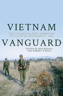 Vietnam Vanguard: Prístup 5. práporu k boju proti povstalcom, 1966 - Vietnam Vanguard: The 5th Battalion's Approach to Counter-Insurgency, 1966