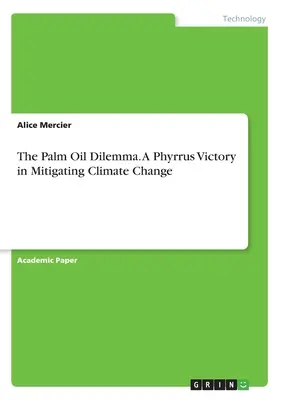 Dilema palmového oleja. Fyrrusové víťazstvo pri zmierňovaní klimatických zmien - The Palm Oil Dilemma. A Phyrrus Victory in Mitigating Climate Change