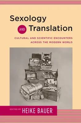 Sexuológia a preklad: Kultúrne a vedecké stretnutia v modernom svete - Sexology and Translation: Cultural and Scientific Encounters across the Modern World