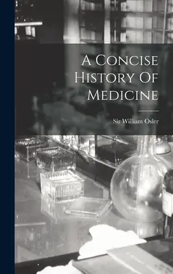 Stručné dejiny medicíny - A Concise History Of Medicine