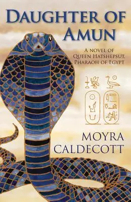 Amunova dcéra: Kráľovná Hatšepsut, faraónka Egypta: román - Daughter of Amun: Queen Hatshepsut, Pharaoh of Egypt - A Novel