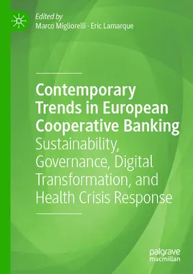 Súčasné trendy v európskom družstevnom bankovníctve: Udržateľnosť, riadenie, digitálna transformácia a reakcia na krízu v zdravotníctve - Contemporary Trends in European Cooperative Banking: Sustainability, Governance, Digital Transformation, and Health Crisis Response
