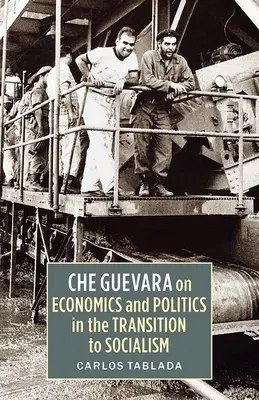 Che Guevara o ekonomike a politike pri prechode k socializmu - Che Guevara on Economics and Politics in the Transition to Socialism