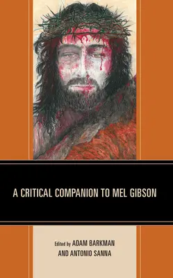 Kritický spoločník Mela Gibsona - A Critical Companion to Mel Gibson