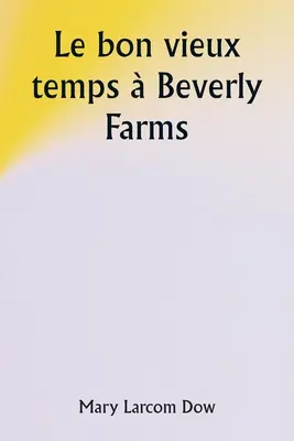 Staré dni na farme Beverly - Old Days at Beverly Farms