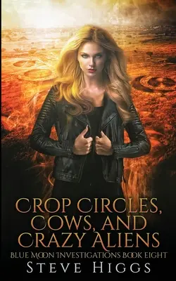 Kruhy v obilí, kravy a šialení mimozemšťania Steve - Crop Circles, Cows and Crazy Aliens Steve
